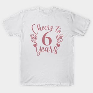 Cheers To 6 Years - 6th Birthday - Anniversary T-Shirt